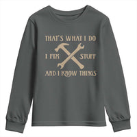 Thats What I Do I Fix Stuff And I Know Things Youth Sweatshirt Funny Handyman Dad