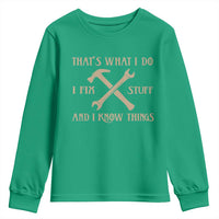 Thats What I Do I Fix Stuff And I Know Things Youth Sweatshirt Funny Handyman Dad
