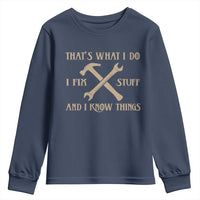 Thats What I Do I Fix Stuff And I Know Things Youth Sweatshirt Funny Handyman Dad