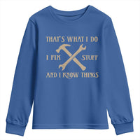 Thats What I Do I Fix Stuff And I Know Things Youth Sweatshirt Funny Handyman Dad