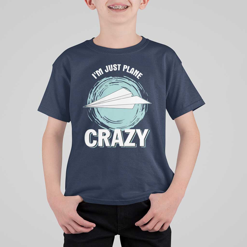 Funny Paper Plane T Shirt For Kid I'm Just Plane Crazy Pilots - Wonder Print Shop
