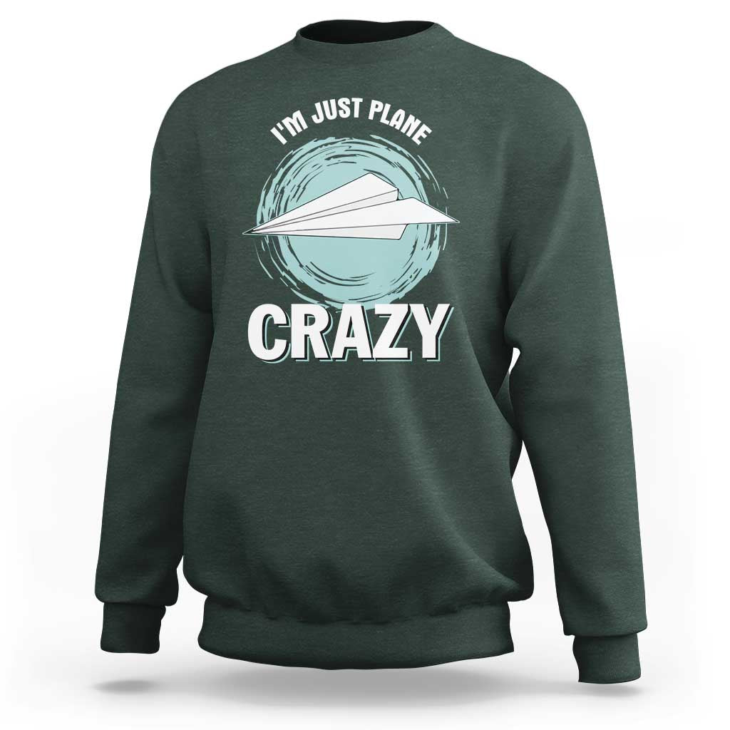 Funny Paper Plane Sweatshirt I'm Just Plane Crazy Pilots - Wonder Print Shop
