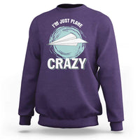 Funny Paper Plane Sweatshirt I'm Just Plane Crazy Pilots - Wonder Print Shop