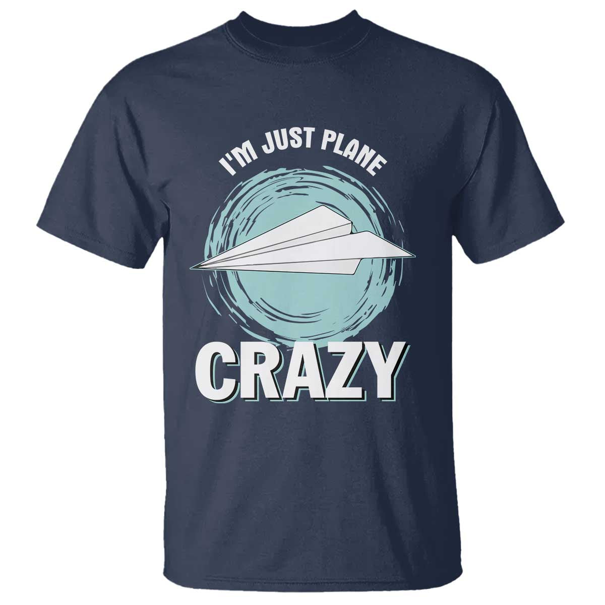 Funny Paper Plane T Shirt I'm Just Plane Crazy Pilots - Wonder Print Shop