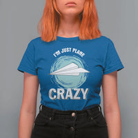 Funny Paper Plane T Shirt For Women I'm Just Plane Crazy Pilots - Wonder Print Shop