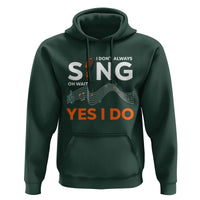 Music lover Hoodie I Don't Always Sing Oh Wait Yes I Do Microphone Note Musical Theater - Wonder Print Shop