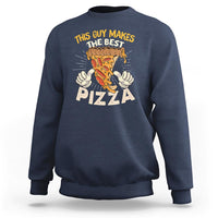 Pizza Baker Sweatshirt This Guy Makes The Best Pizza Food Lover - Wonder Print Shop