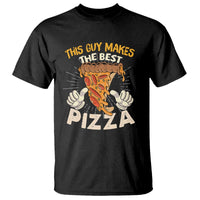 Pizza Baker T Shirt This Guy Makes The Best Pizza Food Lover - Wonder Print Shop