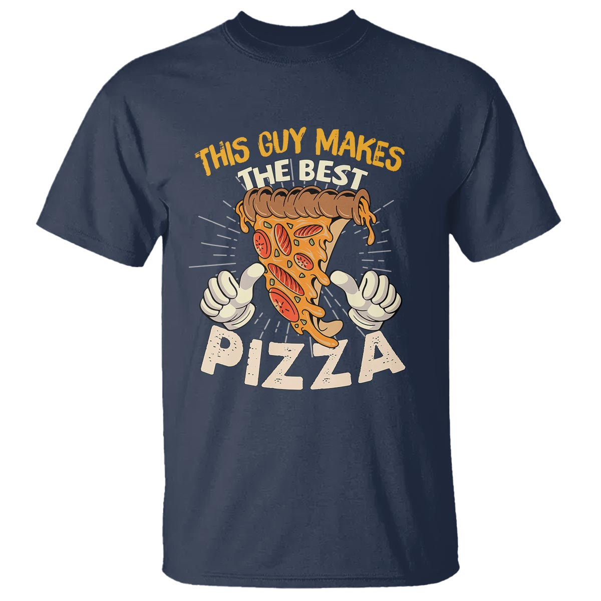 Pizza Baker T Shirt This Guy Makes The Best Pizza Food Lover - Wonder Print Shop