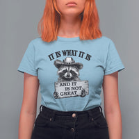 Funny Raccoon T Shirt For Women It Is What It Is And It Is Not Great Text Display Board - Wonder Print Shop