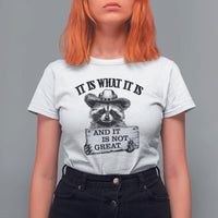 Funny Raccoon T Shirt For Women It Is What It Is And It Is Not Great Text Display Board - Wonder Print Shop