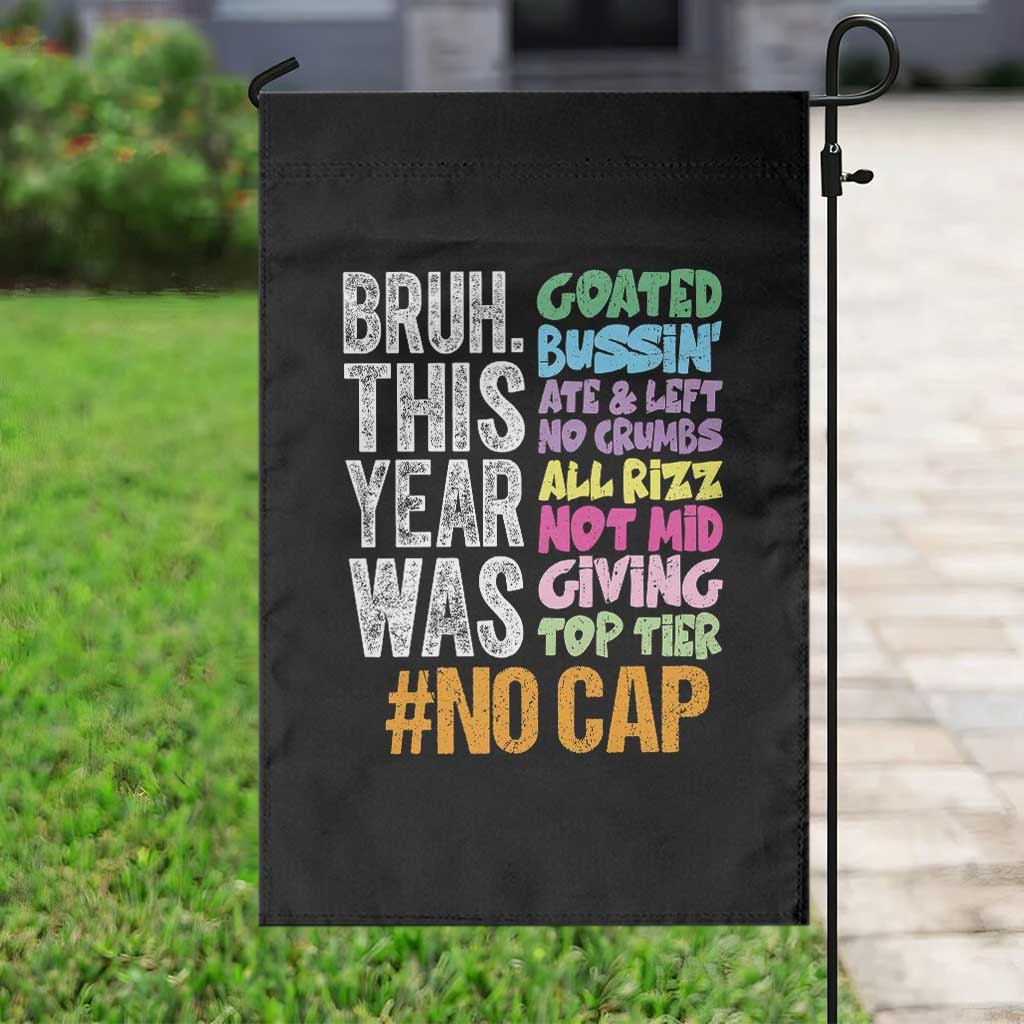 Funny Bruh This Year Was Goated No Cap Garden Flag Last Day Of School - Wonder Print Shop