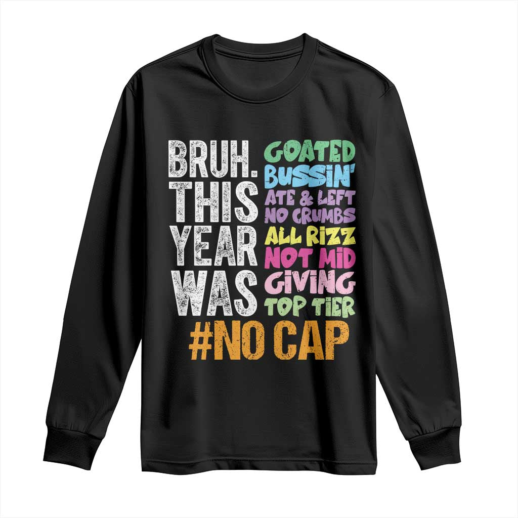 Funny Bruh This Year Was Goated No Cap Long Sleeve Shirt Last Day Of School - Wonder Print Shop