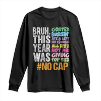 Funny Bruh This Year Was Goated No Cap Long Sleeve Shirt Last Day Of School - Wonder Print Shop