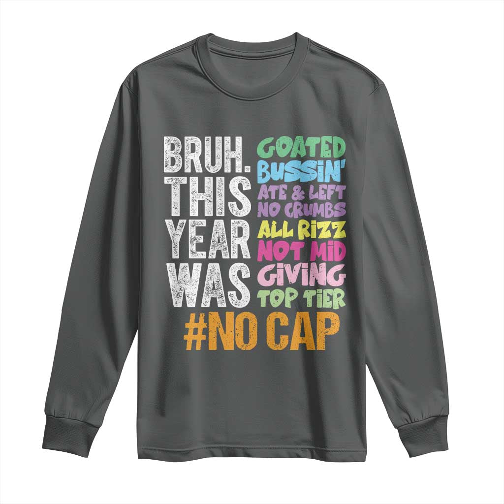 Funny Bruh This Year Was Goated No Cap Long Sleeve Shirt Last Day Of School - Wonder Print Shop