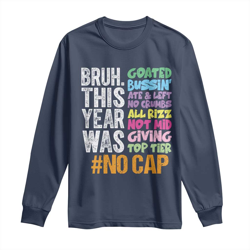 Funny Bruh This Year Was Goated No Cap Long Sleeve Shirt Last Day Of School - Wonder Print Shop