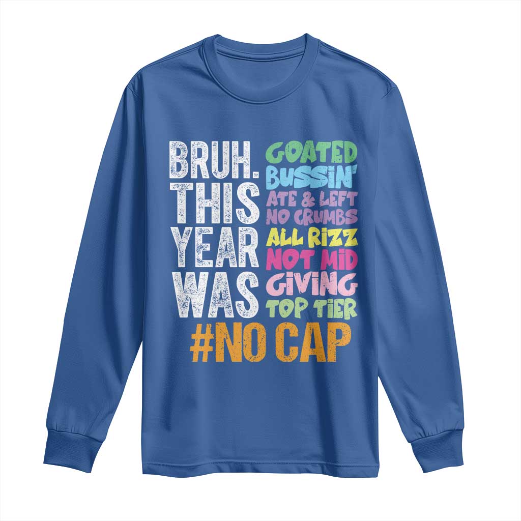Funny Bruh This Year Was Goated No Cap Long Sleeve Shirt Last Day Of School - Wonder Print Shop