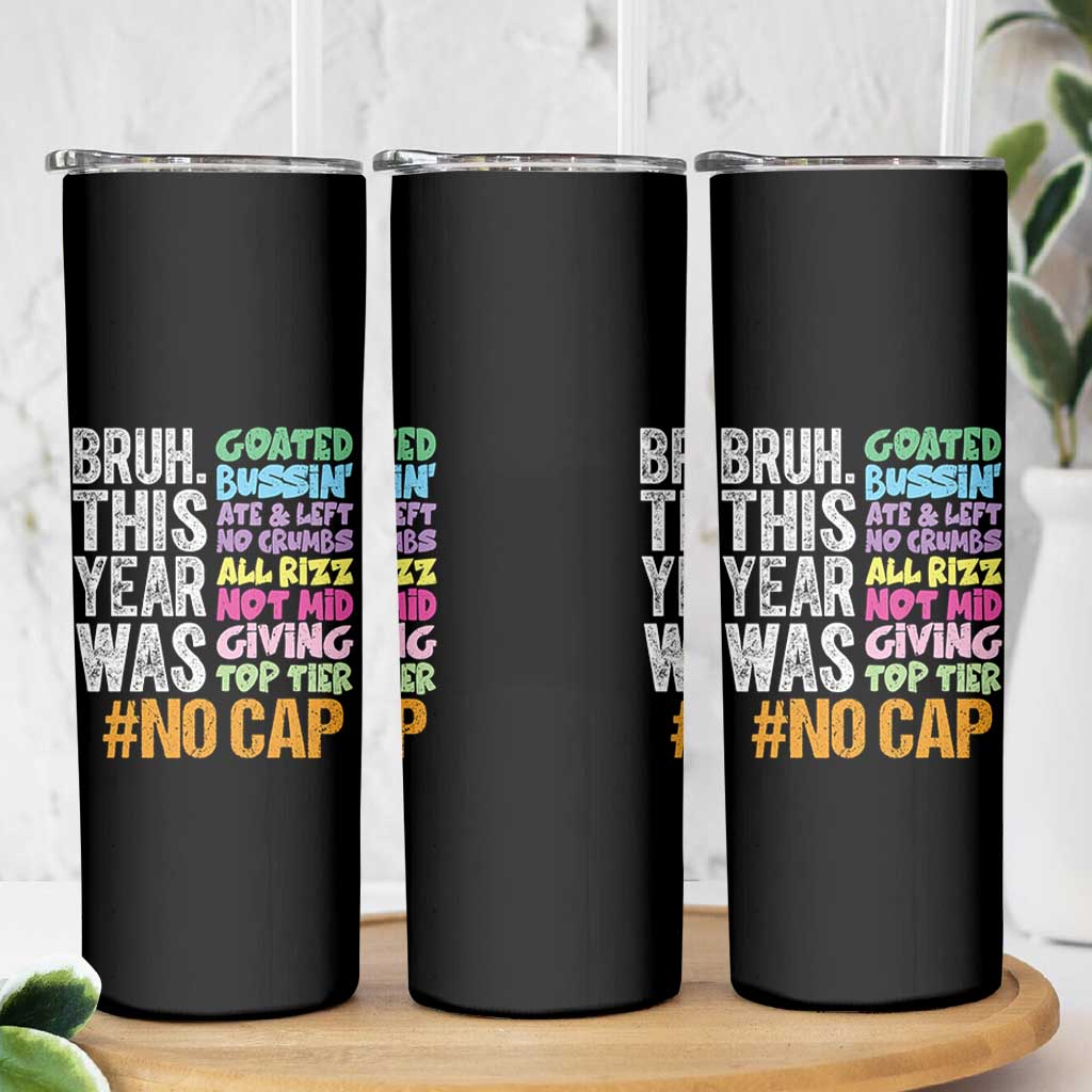 Funny Bruh This Year Was Goated No Cap Skinny Tumbler Last Day Of School - Wonder Print Shop