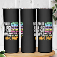 Funny Bruh This Year Was Goated No Cap Skinny Tumbler Last Day Of School - Wonder Print Shop