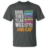 Funny Bruh This Year Was Goated No Cap T Shirt Last Day Of School - Wonder Print Shop