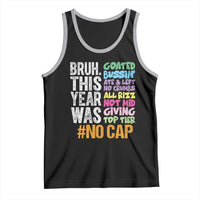 Funny Bruh This Year Was Goated No Cap Tank Top Last Day Of School - Wonder Print Shop