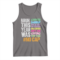 Funny Bruh This Year Was Goated No Cap Tank Top Last Day Of School - Wonder Print Shop