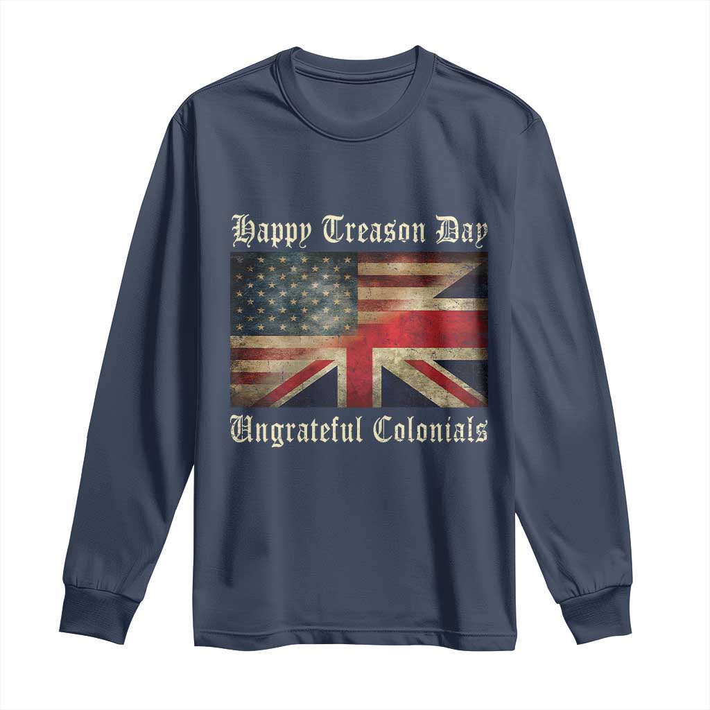 Funny Happy Treason Day Ungrateful Colonials Long Sleeve Shirt July 4th British Flag - Wonder Print Shop