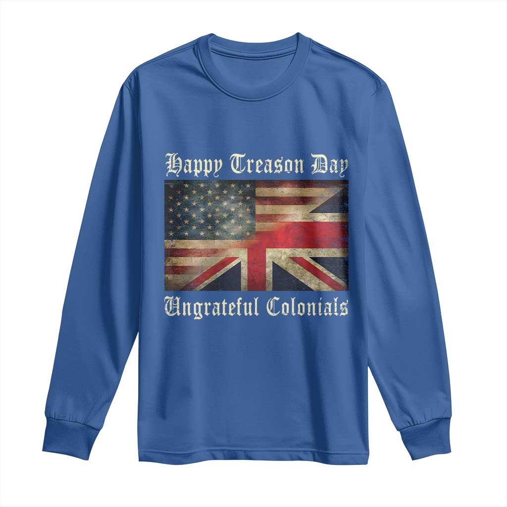 Funny Happy Treason Day Ungrateful Colonials Long Sleeve Shirt July 4th British Flag - Wonder Print Shop