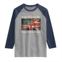 Funny Happy Treason Day Ungrateful Colonials Raglan Shirt July 4th British Flag - Wonder Print Shop