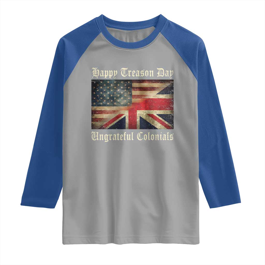 Funny Happy Treason Day Ungrateful Colonials Raglan Shirt July 4th British Flag - Wonder Print Shop