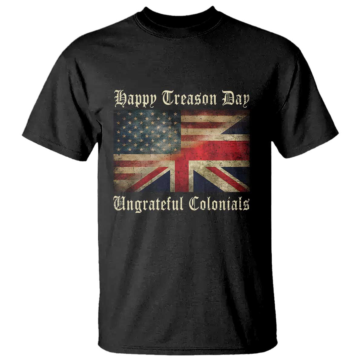 Funny Happy Treason Day Ungrateful Colonials T Shirt July 4th British Flag - Wonder Print Shop