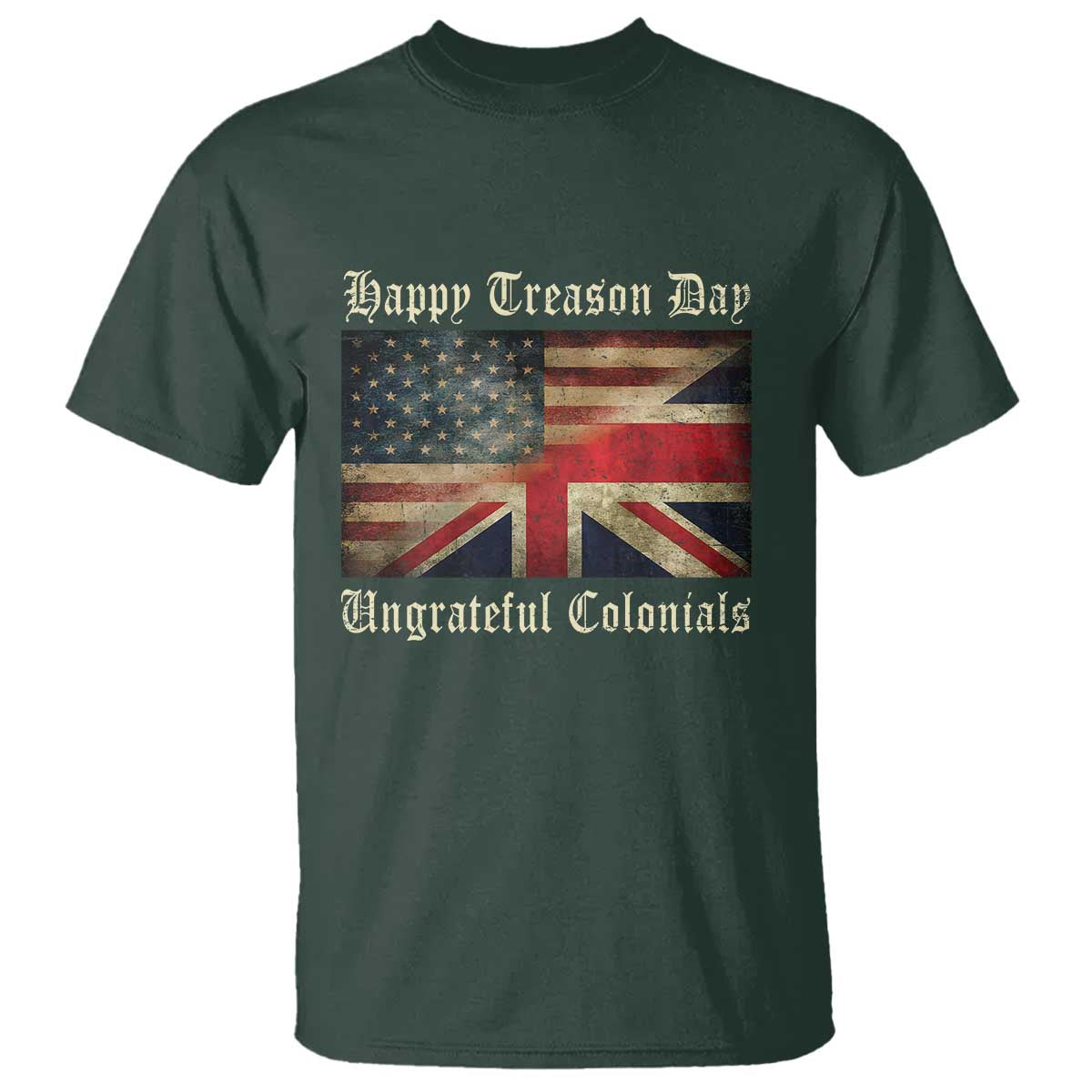 Funny Happy Treason Day Ungrateful Colonials T Shirt July 4th British Flag - Wonder Print Shop