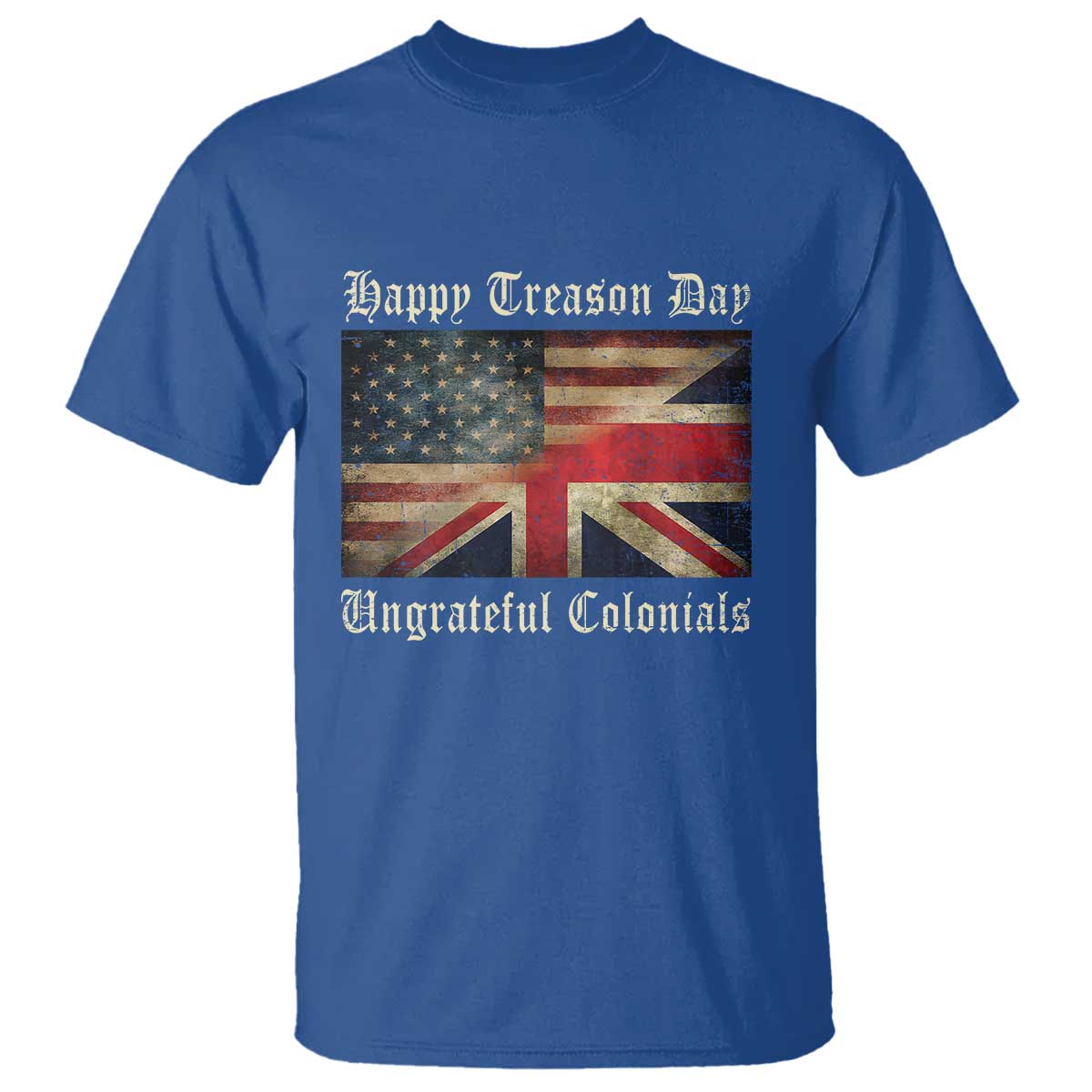 Funny Happy Treason Day Ungrateful Colonials T Shirt July 4th British Flag - Wonder Print Shop