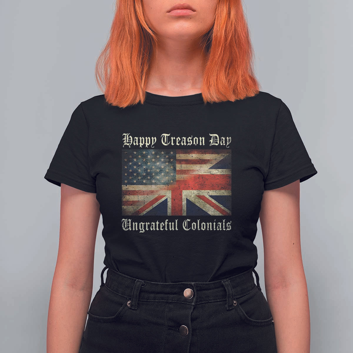 Funny Happy Treason Day Ungrateful Colonials T Shirt For Women July 4th British Flag - Wonder Print Shop