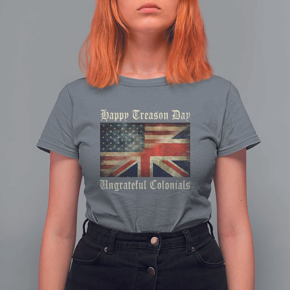 Funny Happy Treason Day Ungrateful Colonials T Shirt For Women July 4th British Flag - Wonder Print Shop