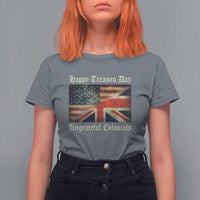Funny Happy Treason Day Ungrateful Colonials T Shirt For Women July 4th British Flag - Wonder Print Shop
