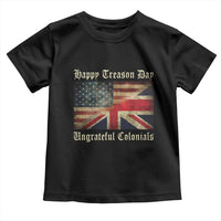 Funny Happy Treason Day Ungrateful Colonials Toddler T Shirt July 4th British Flag - Wonder Print Shop