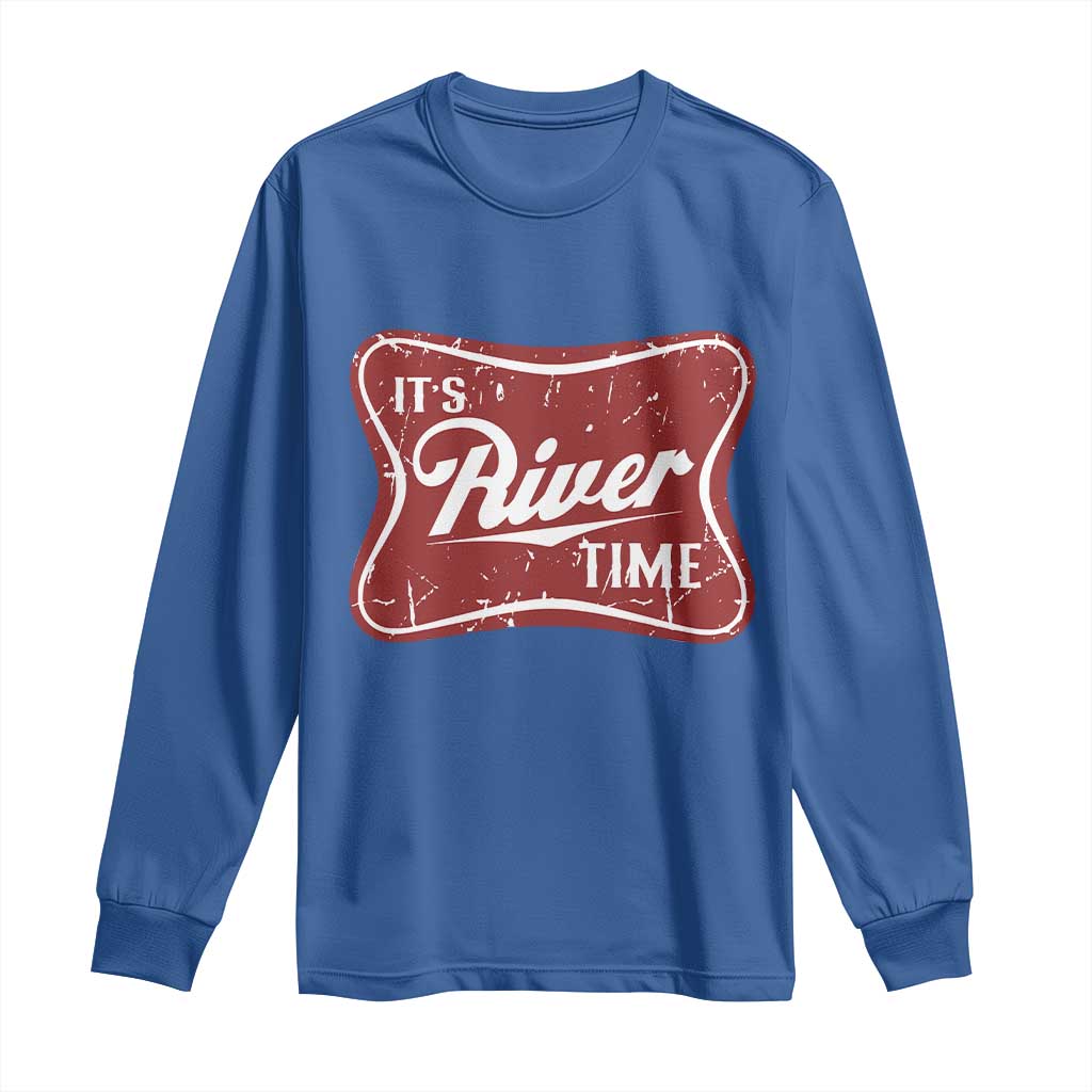 Funny It's River Time Long Sleeve Shirt River Life Summer Vacation