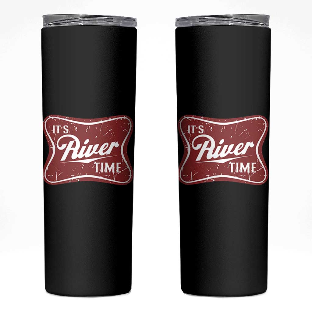 Funny It's River Time Skinny Tumbler River Life Summer Vacation