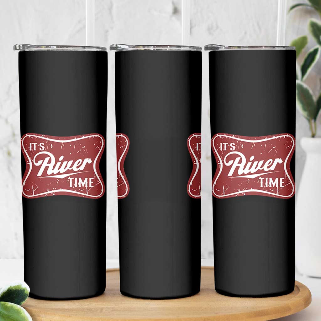 Funny It's River Time Skinny Tumbler River Life Summer Vacation