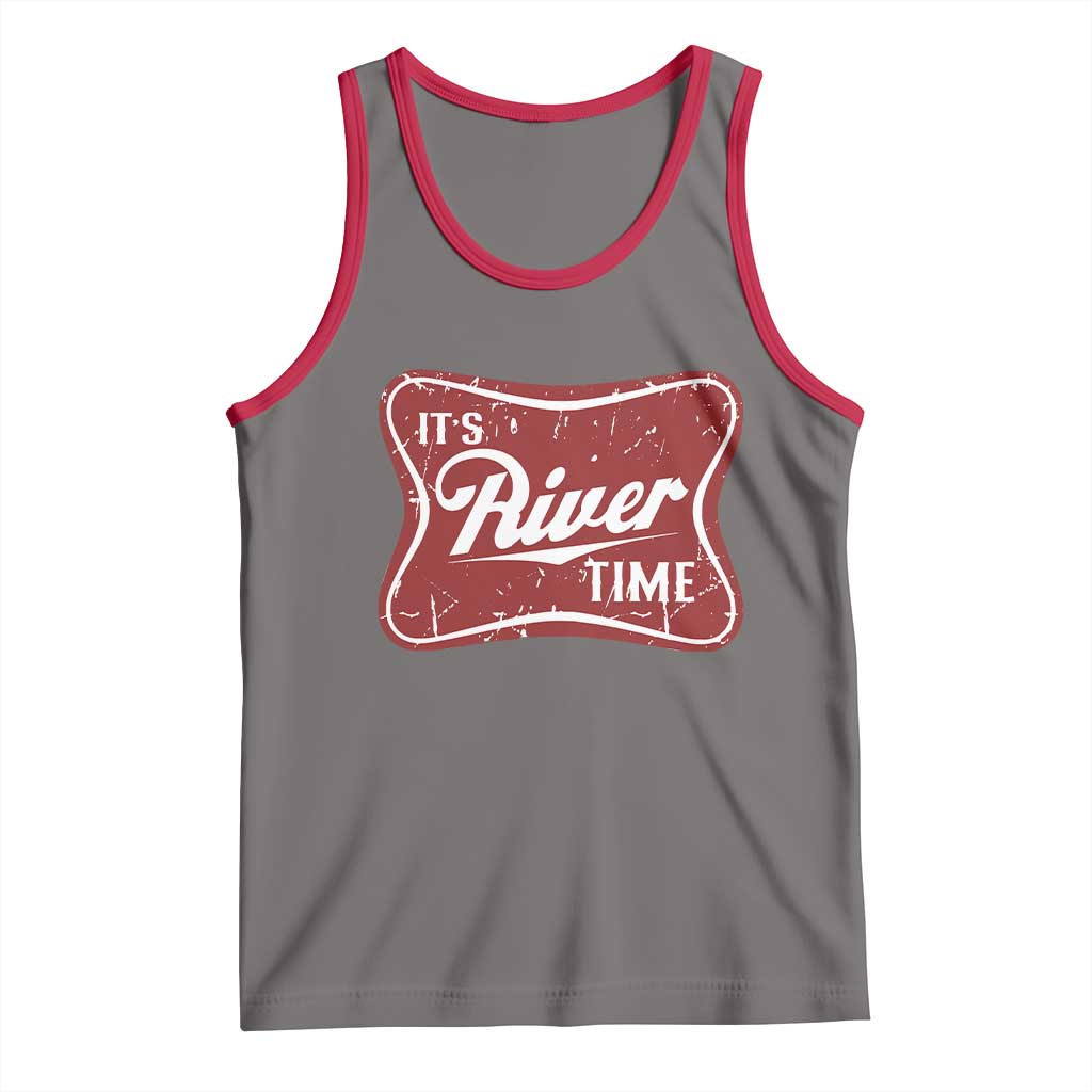 Funny It's River Time Tank Top River Life Summer Vacation