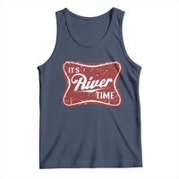 Funny It's River Time Tank Top River Life Summer Vacation