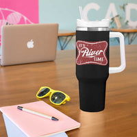 Funny It's River Time Tumbler With Handle River Life Summer Vacation