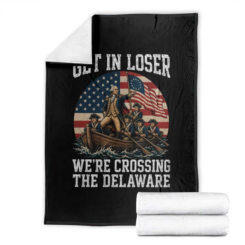 Get In Loser We Are Crossing The Delaware Throw Blanket Funny George Washington 4th Of July