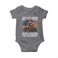 Get In Loser We Are Crossing The Delaware Baby Onesie Funny George Washington 4th Of July