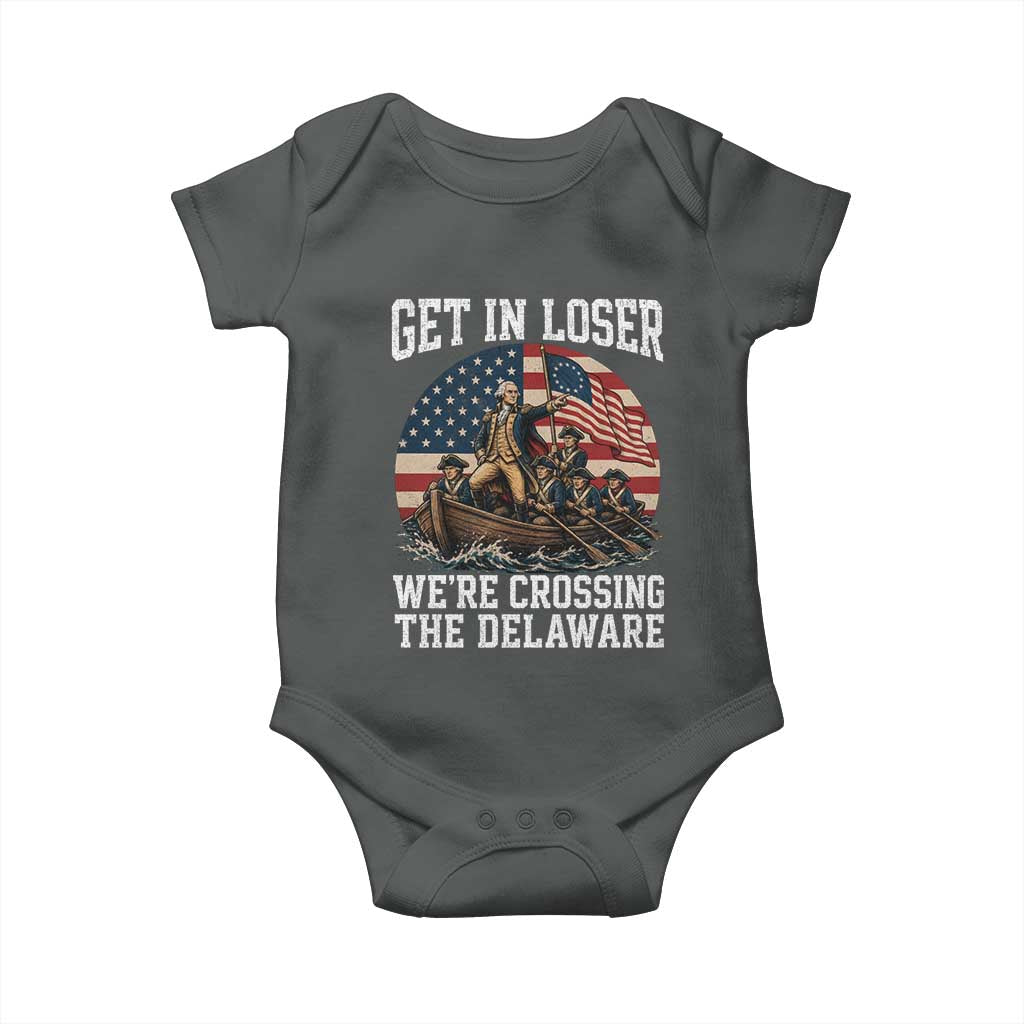 Get In Loser We Are Crossing The Delaware Baby Onesie Funny George Washington 4th Of July