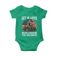 Get In Loser We Are Crossing The Delaware Baby Onesie Funny George Washington 4th Of July