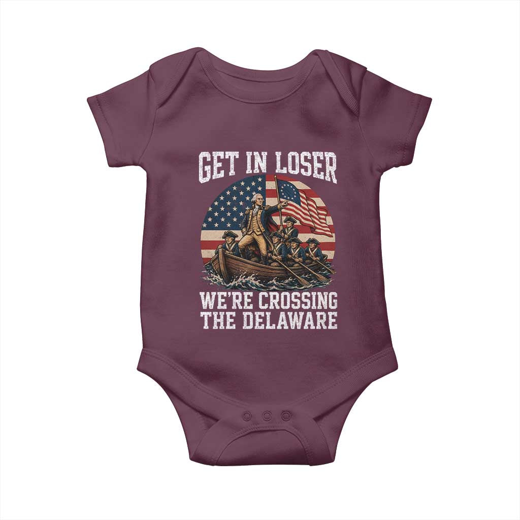 Get In Loser We Are Crossing The Delaware Baby Onesie Funny George Washington 4th Of July