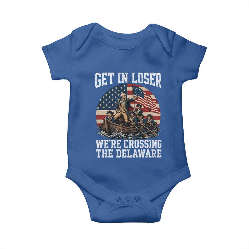 Get In Loser We Are Crossing The Delaware Baby Onesie Funny George Washington 4th Of July