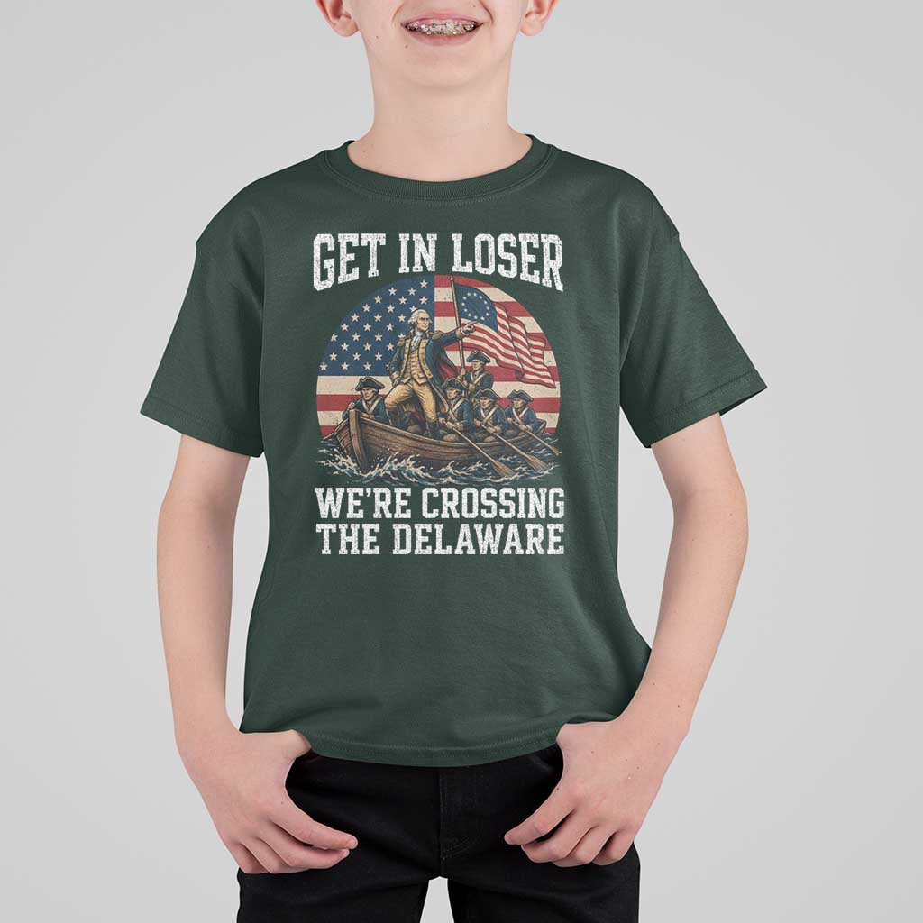 Get In Loser We Are Crossing The Delaware T Shirt For Kid Funny George Washington 4th Of July